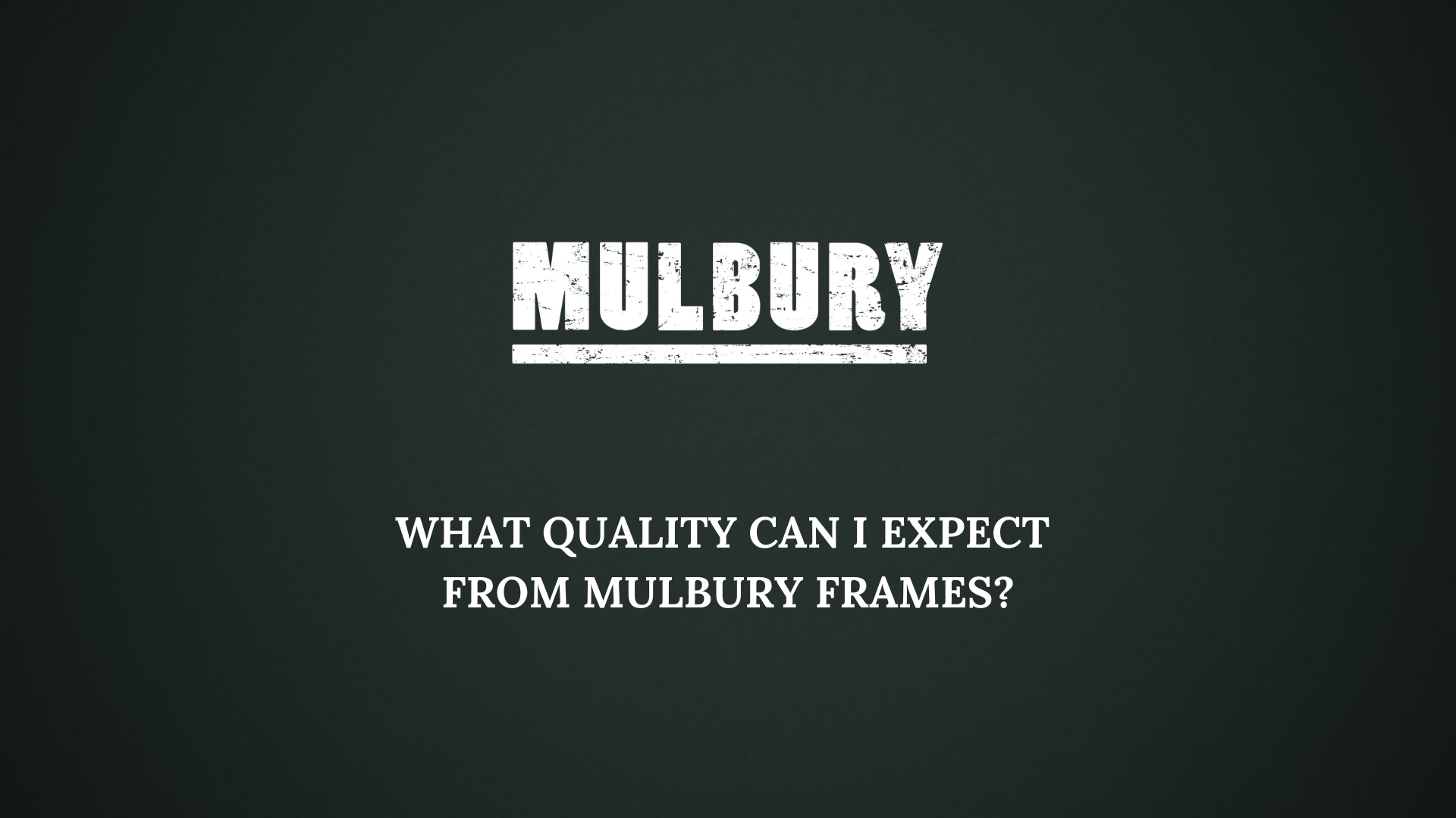 What quality can I expect from Mulbury's photo frames?